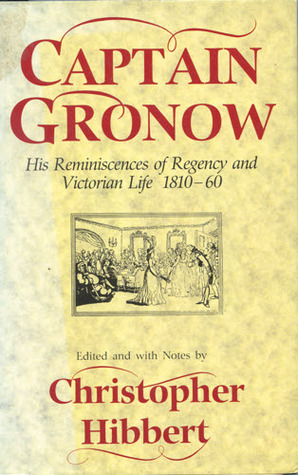 Captain Gronow: His Reminiscences of Regency and Victorian Life, 1810-60 (Hardcover)
