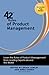 42 Rules of Product Management: Learn the Rules of Product Management from Leading Experts Around the World