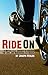 Ride On: A Motorcycle Journey to Awake your Soul and Rediscover its Maker