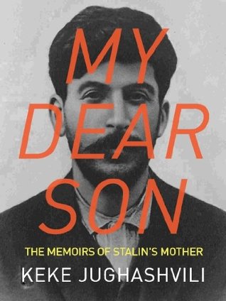 My Dear Son: The Memoirs of Stalin's Mother