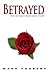 Betrayed - The Bethany Rose...