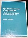 The Soviet Invasion of Afghanistan: A Study in the Use of Force in Soviet Foreign Policy
