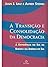 A Transição e Consolidação da Democracia by Juan Linz