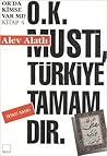 O.K. Musti, Türkiye Tamamdır (Or'da Kimse Var Mı?, #4)