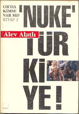 "Nuke" Türkiye (Or'da Kimse Var Mı?, #2)