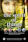 The Spirit of Things - A Girl's Journey in the Search for Truth (The Girl with the Emerald Eyes)
