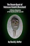 The Dream Quest of Unknown Kadath (Revisited) by David J. Keffer