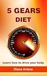 5 Gears Diet by Diana Artene
