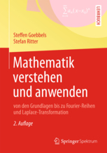 Mathematik verstehen und anwenden – von den Grundlagen bis zu Fourier-Reihen und Laplace-Transformation (German Edition)