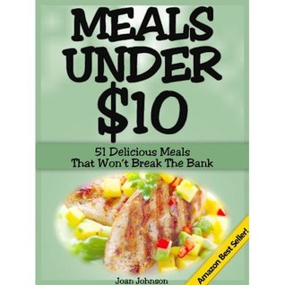 Meals Under $10 - 51 Delicious Meals That Won't Break The Bank