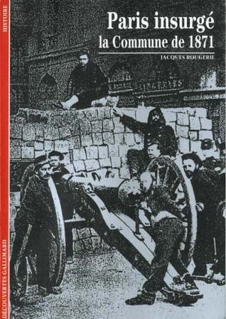 PARIS INSURGE: LA COMMUNE DE 1871