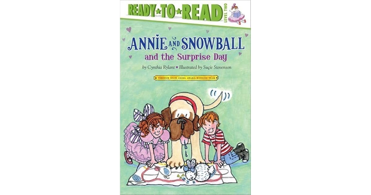 Annie and Snowball and the Surprise Day by Cynthia Rylant