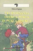 Tri Spoznanja Drekca Pekca in Pukca Smukca