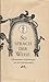 So sprach der Weise: Chinesisches Gedankengut aus drei Jahrtausenden