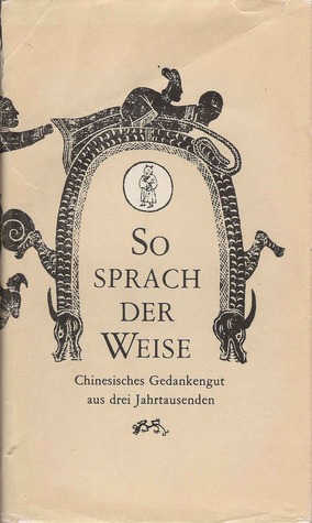 So sprach der Weise: Chinesisches Gedankengut aus drei Jahrtausenden (Hardcover)