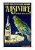 Absinthe, A Myth Always Green