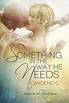 Something in the Way He Needs by Cardeno C.