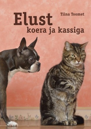 Elust koera ja kassiga (Hardcover)