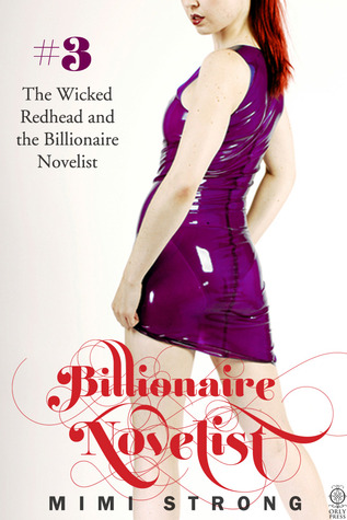 The Wicked Redhead and the Billionaire Novelist (Billionaire Novelist #3)