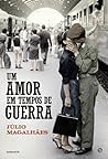 Um Amor em Tempos de Guerra by Júlio Magalhães