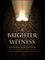 A Brighter Witness: Conversations on the Christian and the Arts