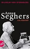Anna Seghers. Ein Porträt.