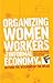 Organizing Women Workers in the Informal Economy by Naila Kabeer
