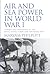 Air and Sea Power in World War I: Combat and Experience in the Royal Flying Corps and the Royal Navy (International Library of War Studies)