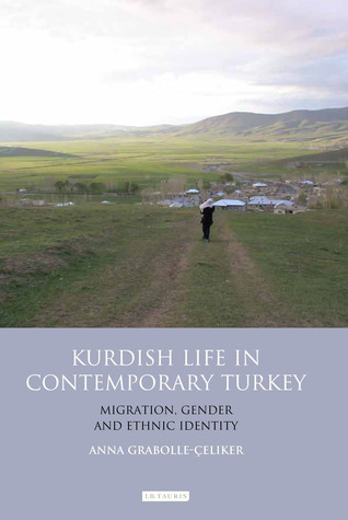 Kurdish Life in Contemporary Turkey: Migration, Gender and Ethnic Identity (Library of Modern Turkey)