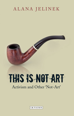 This is Not Art: Activism and Other 'Not-Art' (Paperback)