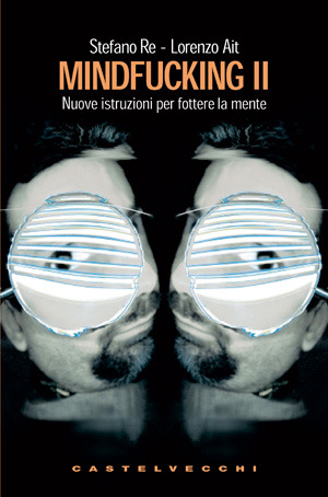 Mindfucking II: Nuove istruzioni per fottere la mente