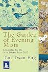 The Garden Of Evening Mists by Tan Twan Eng