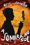 A Sombra no Sol by Eric Novello