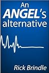 An Angel's Alternative by Rick Brindle