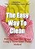 The Easy Way To Clean: How to clean your house using a three times faster method