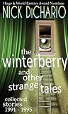 The Winterberry and Other Strange Tales: Collected Stories 1991 – 1995