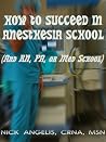 How to Succeed in Anesthesia School (And RN, PA, or Med School)