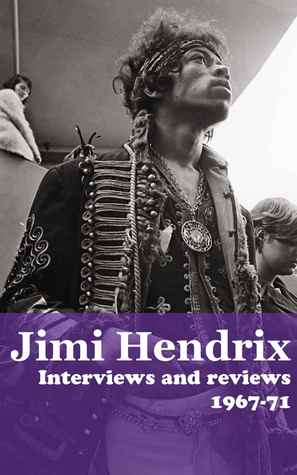 Jimi Hendrix: Interviews and Reviews 1967-71