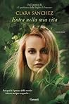 Entra nella mia vita by Clara Sánchez
