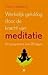 Werkelijk gelukkig door de kracht van meditatie