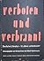 Verboten und verbrannt: Deutsche Literatur - 12 Jahre unterdrückt