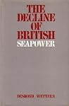 The Decline of British Seapower The Decline of British Seapower