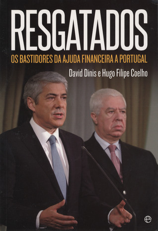 Resgatados : os bastidores da ajuda financeira a Portugal