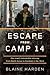 Escape From Camp 14: One Ma...