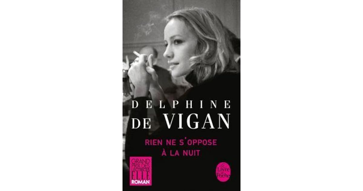 Delphine De Vigan Rien Ne S'oppose à La Nuit Rien ne s'oppose à la nuit by Delphine de Vigan