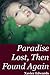 Paradise Lost, Then Found Again