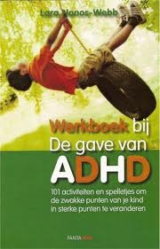 De gave van ADHD / deel werkboek: 101 Activiteiten en spelletjes om de zwakke punten van je kind in sterke punten te veranderen