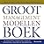 Het groot managementmodellenboek + CD-ROM: 70 essentiele modellen: inhoud, toepassing, analyse en referenties