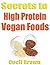 Secrets to High Protein Vegan Foods by Cecil Brown