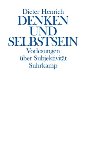 Denken und Selbstsein: Vorlesungen über Subjektivität